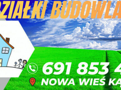 Działki budowlane Nowa Wieś Kącka