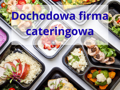 Dochodowa firma cateringowa, hala 620m2, Lublin