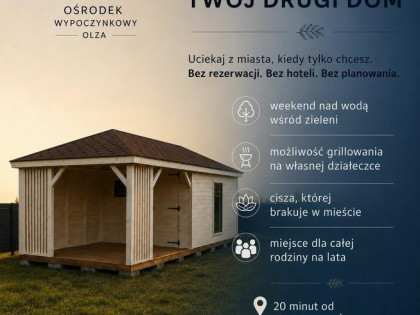 Działka rekreacyjna z domkiem letniskowym - Ośrodek Olza
