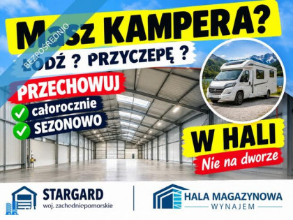 HALE• ZIMOWANIE • PRZECHOWYWANIE Kamperów Łodzi i wiele innych