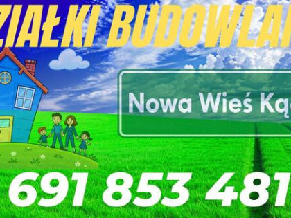 Działki budowlane Nowa Wieś Kącka
